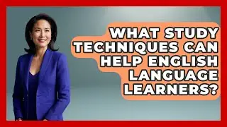 What Study Techniques Can Help English Language Learners? | Ultimate Study Hacks