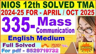 NIOS Mass Communication 335 tma solved 2024-25 | Mass Comm. 335 assignment solved 2025 in English