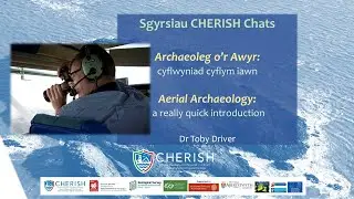 CHERISH Chat: Aerial Archaeology with Toby Driver