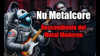 ¿Qué es el Nu Metalcore?