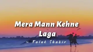 Mera Mann Kehne Laga -lyrics || Nautanki Saala || Falak Shabir | @cinephiles_corner