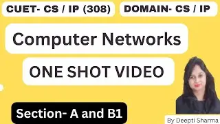 Computer Networks One Shot Video | SECTION-A and B1 | CUET-CS/IP (308) | DOMAIN-CS/IP | CUET 2024