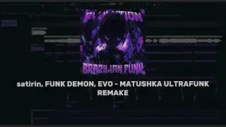 [FREE FLP] | satirin, FUNK DEMON, EVO - MATUSHKA ULTRAFUNK | [FL STUDIO REMAKE] | 95% ACCURATE