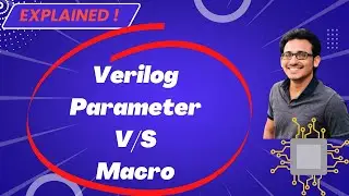 Explained - Verilog Parameter V/S Macros | VLSI Interview Topics | Do Like 👍& Subscribe 🔕