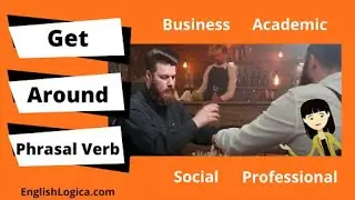 Get Around Phrasal Verb Meaning | How To Use Get Around | Phrasal Verbs in Everyday English
