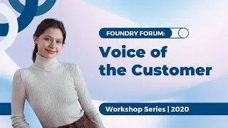Foundry Forum: Voice of the Customer | Workshop