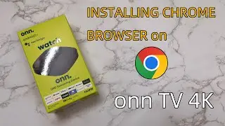 Walmart's onn TV 4K PRO: how to install Chrome browser to it?