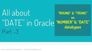 Oracle ALL About Dates PART 3 | usage of ROUND and TRUNC function on dates and number data types