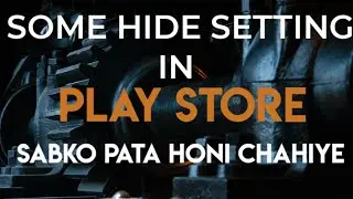Some Hide Setting In Google Play Store | Sab Ko Pata Honi Chahiye | By MazeCatcher |