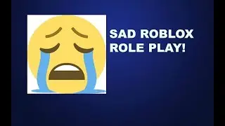 Sad story ( Roblox ) With my friends Role play