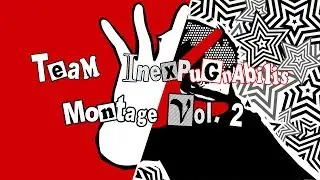 You'll Never See this Montage Coming — Team Inexpugnabilis Montage Vol. 2