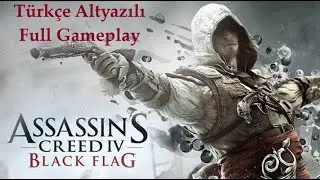 Assassin's Creed 4 Black Flag Türkçe Altyazılı Full Gameplay