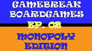 Hows He Doing IT?! | GameBreak BoardGames Ep. 02 - Monopoly Edition