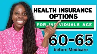 BEST Health Insurance Options for Individuals age 60- 65 | Early Retirement
