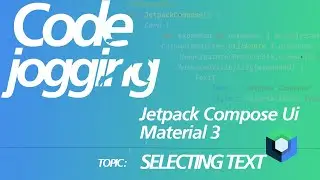 Kotlin With Jetpack Compose Ui And Material 3:  Selecting Text  Component