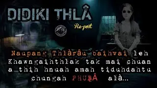 Didiki Thlâ | Tiduhdah thintu a thih hnuah a chhang lêt!!  (re-post)