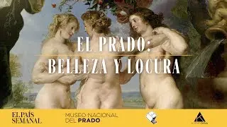 El Prado: belleza y locura