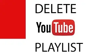 How To Delete a YouTube Playlist