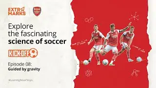 Kick-Off | Extramarks x Arsenal | Ep 08: Guided by Gravity