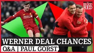 Paul Gorst Q+A | Liverpool's Timo Werner move chances & who to sign at left-back?