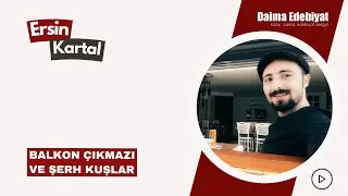 Ersin Kartal: Balkon Çıkmazı ve Şerh Kuşlar (Seslendiren: Necdet Erdoğan)