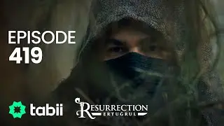 Resurrection: Ertuğrul | Episode 419