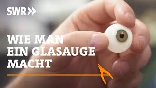 Wie man ein Glasauge macht | SWR Handwerkskunst