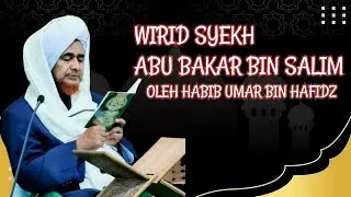 Wirid Syekh Abu Bakar bin Salim Oleh Habib Umar Bin Hafidz