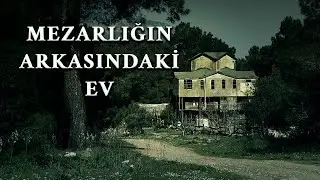 Mezarlığın Arkasındaki Ev | Korku Hikayeleri | Paranormal