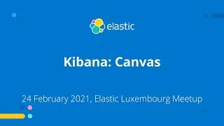Kibana Canvas: Overview, Templates, How to Create Dynamic Presentations & Examples