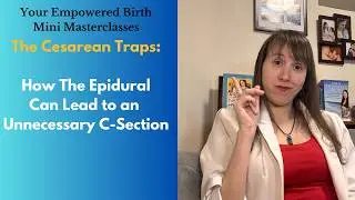 How the Epidural Can Lead to a C Section (and how to avoid the trap)