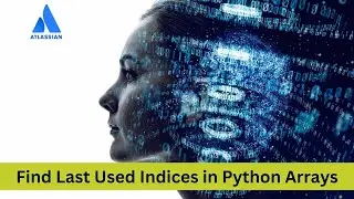 Atlassian|Python Data Engineer Interview preparation|Find Last Used Indices in Python Arrays