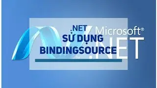 [.NET] - Hướng dẫn sử dụng  BindingSource | Học lập trình