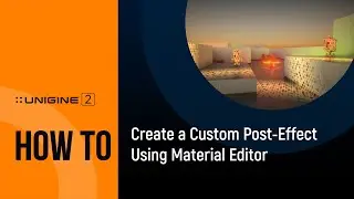 How To Create a Custom Post-Effect Using Material Editor - UNIGINE 2 Quick Tips
