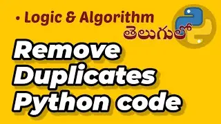Remove Duplicates Python code Explained in Telugu, with 2 Powerful Methods, Algorithm & solution