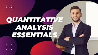 7 Mins - Quantitative Analysis Essentials: Your Complete Study Guide