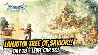 Lanjutin Day18! Level Cap 50 - Tree Of Savior : Neverland