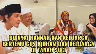 Bu Nyai Hannah dan Kelurga bertemu Gus Iqdam dan Keluarga di Tanah Suci