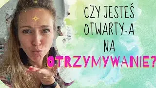 Otwartość na otrzymywanie bogactwa we wszelkiej postaci