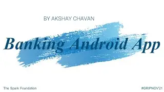 Banking Android App #GRIPNOVEMBER21 #TheSparkFoundation #MobileApplicationDevelopment