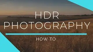 How To Create HDR Photographs