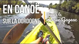 Canoë sur le Dordogne depuis la Roque Gageac