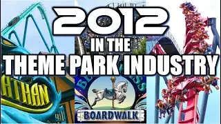2012 In The Theme Park Industry: The Best Coasters & Most Important Events