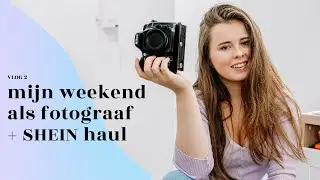 Mijn weekend als fotograaf in bijberoep + shein clothing haul ⭐️ VLOG 2 ⭐️
