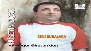 HÜSEYİN BIÇAK - SENİ BURALARA