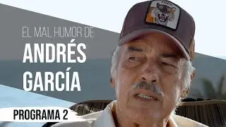 El mal humor de Andrés García  - Programa 2 | Andrés García