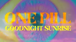 Goodnight Sunrise - One Pill (official video)
