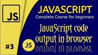 How to see JavaScript code output in browser | JavaScript complete course for beginners #3