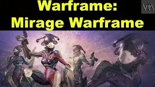 Warframe - Mirage Warframe In depth