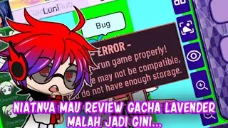 😔NIATNYA MAU REVIEW GACHA LAVENDER MALAH JADI GINI...